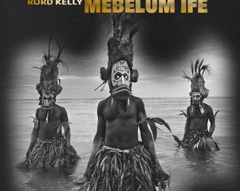 Rord-Kelly-Mebelum-Ife Rord Kelly – Mebelum Ife