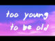 Jax – Too Young To Be Old